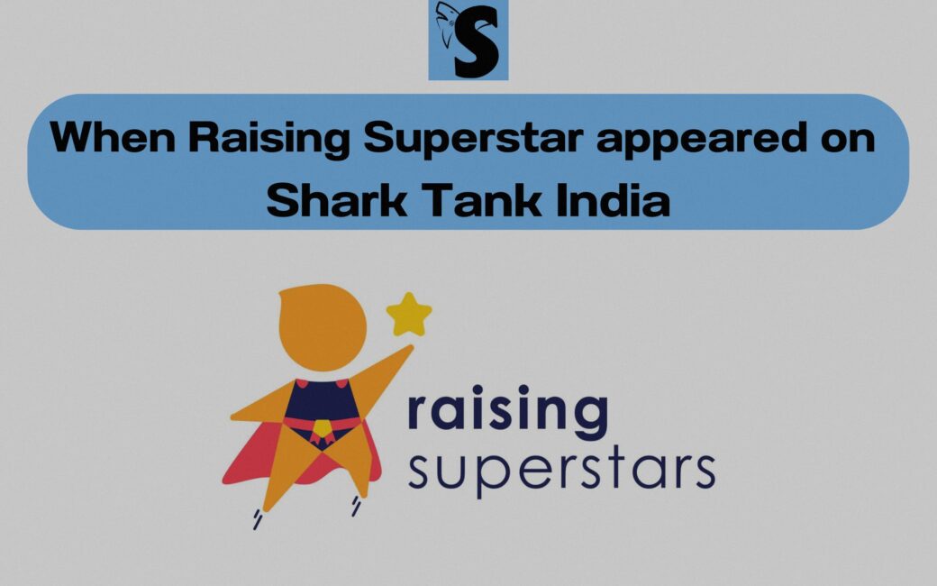 When Raising Superstar appeared on Shark Tank India